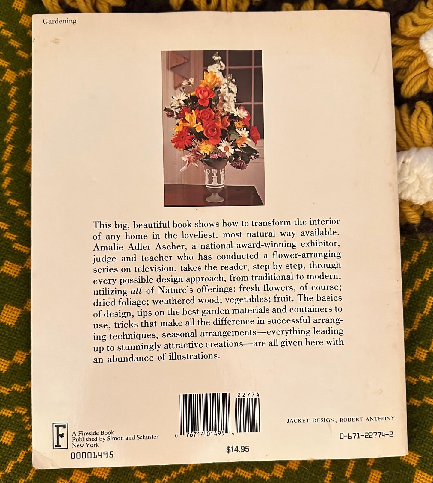 The Complete Flower Arranger By: Amalie Adler Ascher Copyright 1974